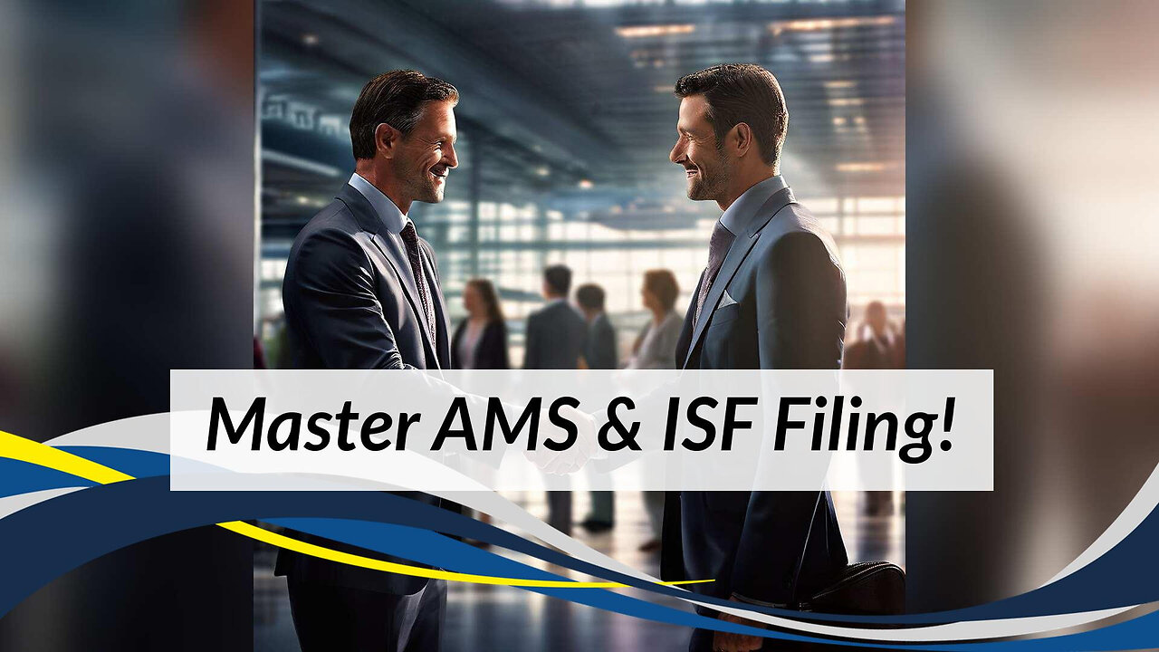 Mastering AMS Testing: Tips for Successful ISF Filing Implementation