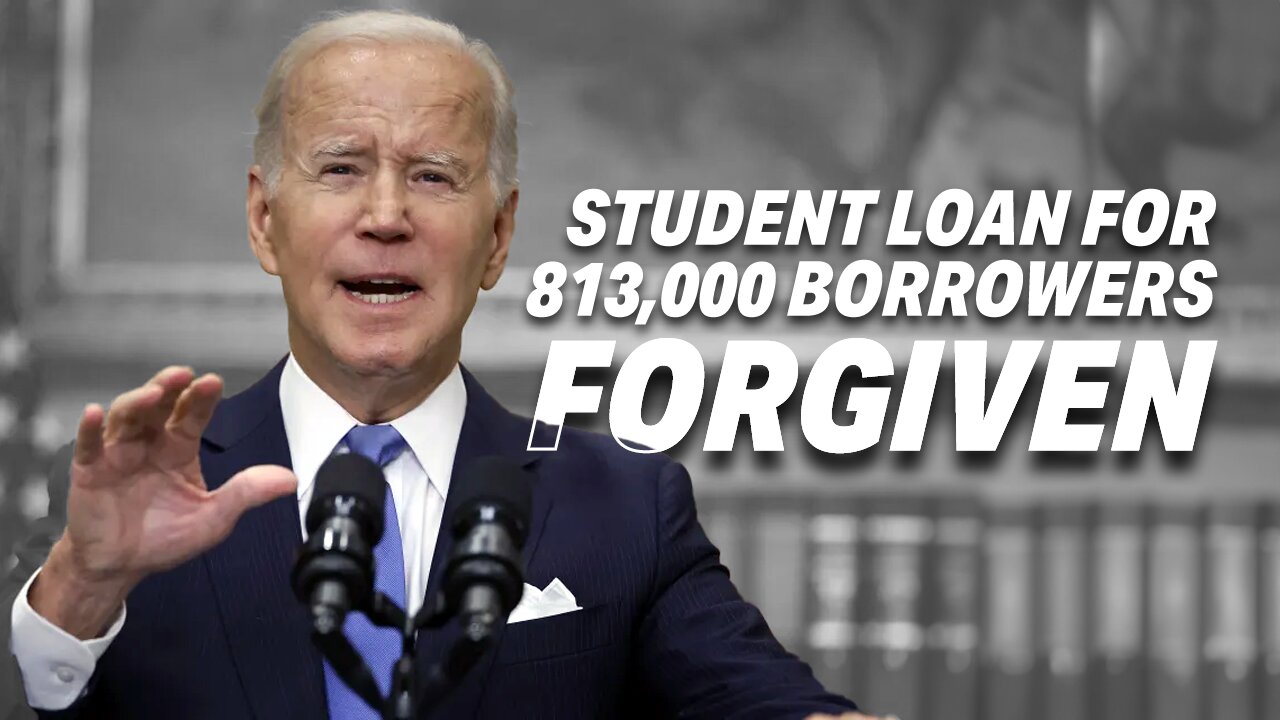 JOE BIDEN WIPES OUT STUDENT LOANS FOR 813,000 BORROWERS, TAXPAYERS FOOT THE BILL