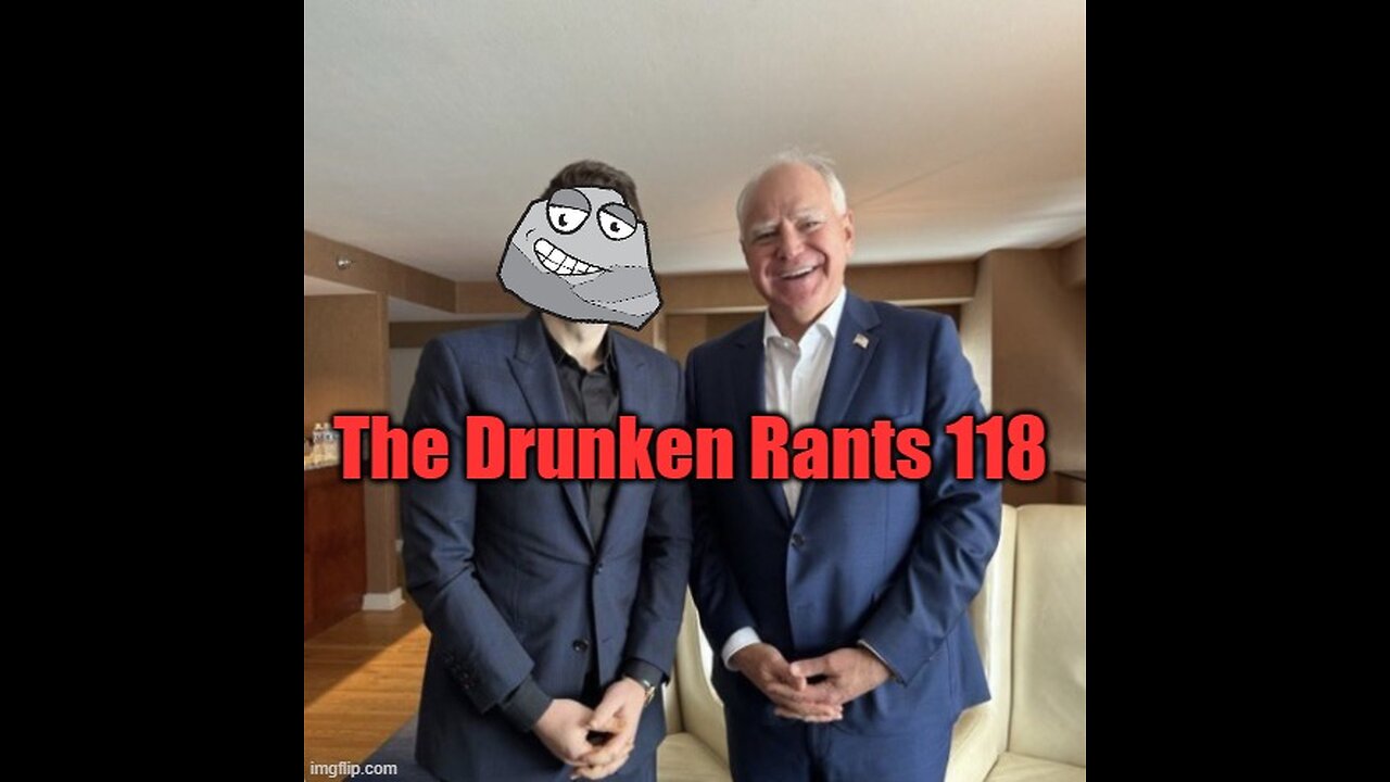 The Drunken rants 118