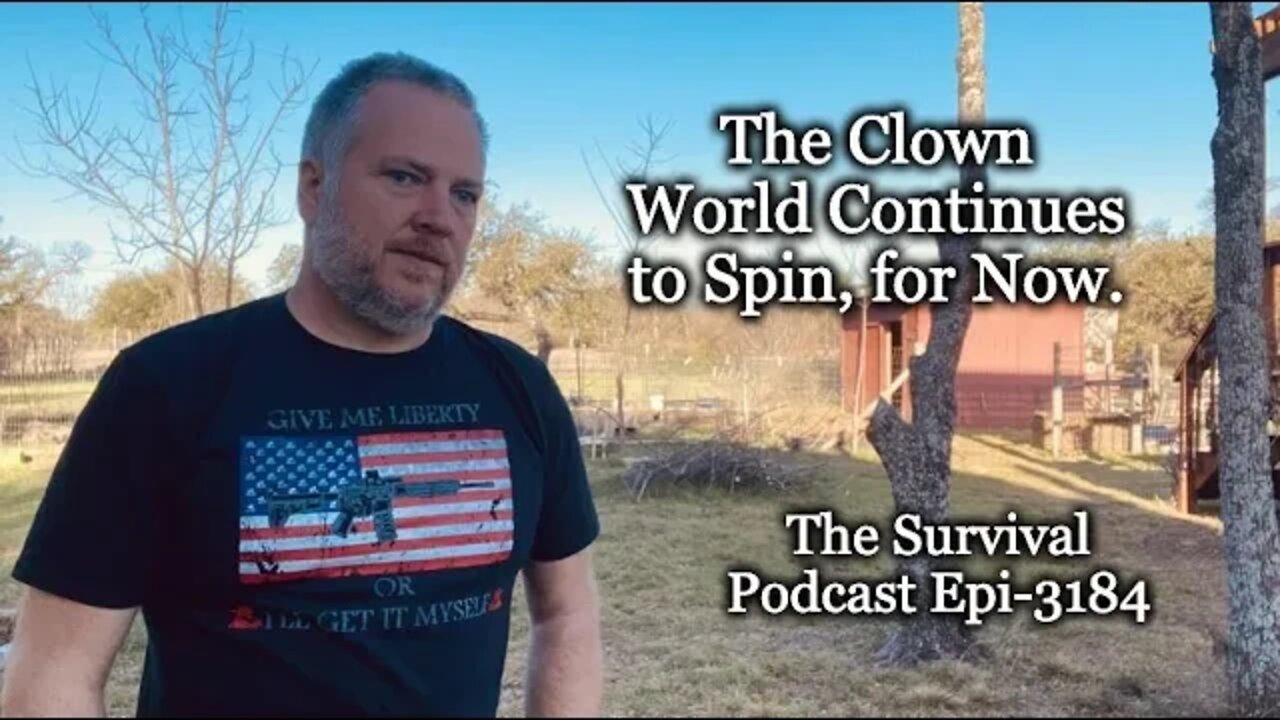 The Clown World Continues to Spin - Epi-3184