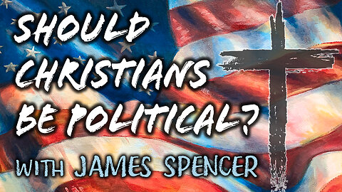 Should Christians Be Political? - James Spencer on LIFE Today Live