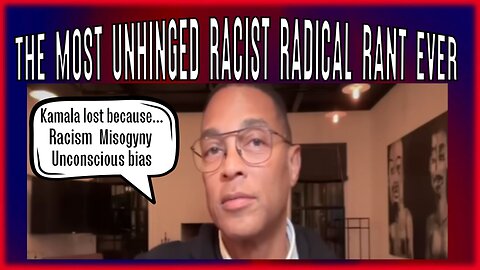 The most racist radical rant yet - Don Lemon