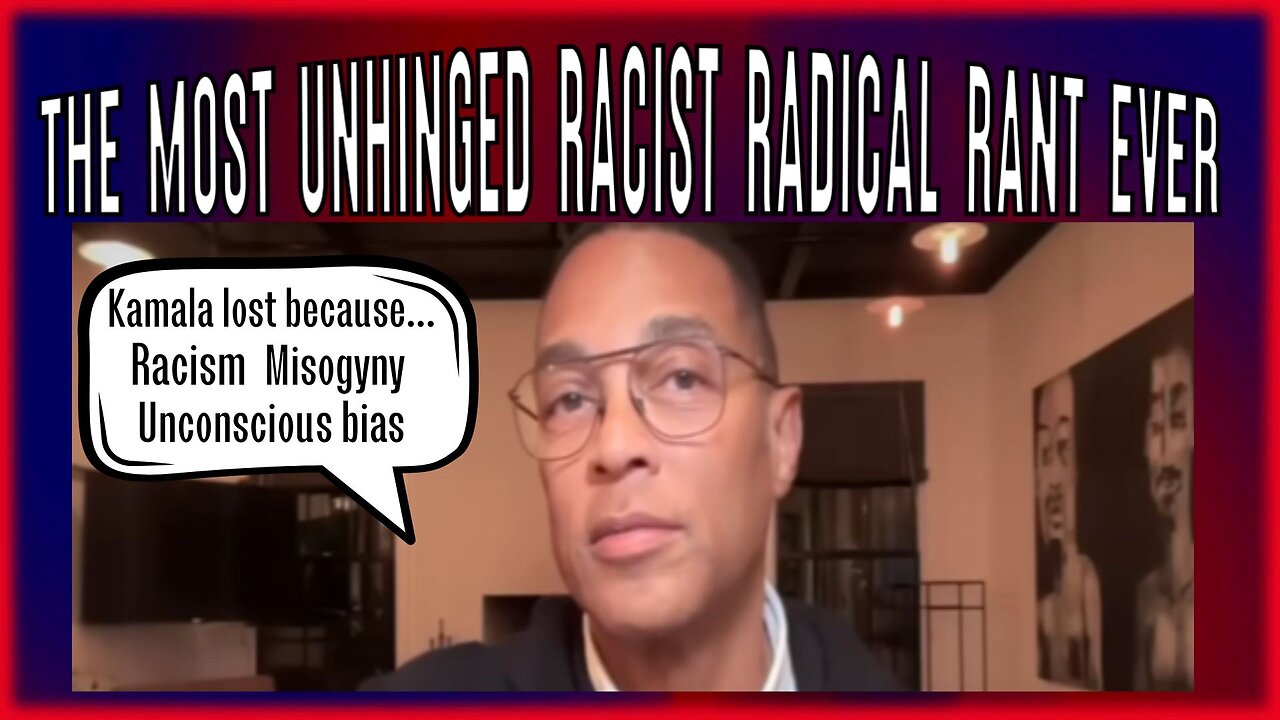 The most racist radical rant yet - Don Lemon