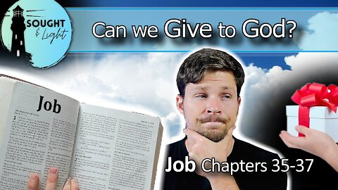 THE BOOK OF JOB- part 8 - Elihu Reveals Job's Error -Bible Study (Chapters 35-37)