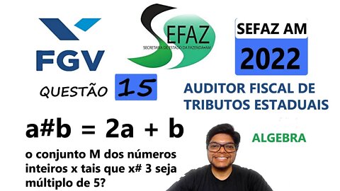 Considere uma operação, 𝑎#𝑏 = 2𝑎 + 𝑏 | QUESTÃO 15 da SEFAZ AM 2022 Banca FGV. Auditor fiscal de