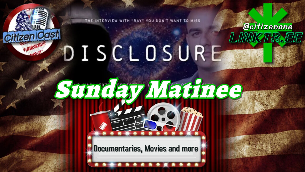 #CitizenCast Presents... Sunday Matinee - Disclosure 1-7