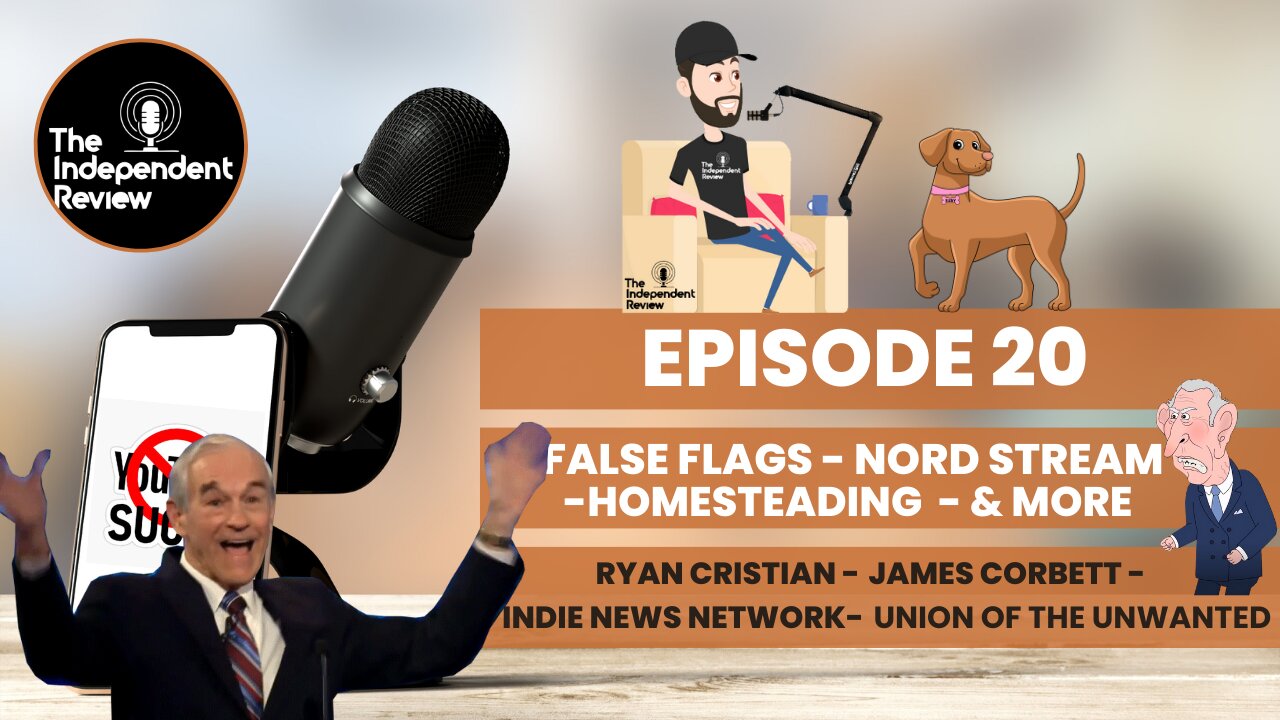 Episode 20 - False Flags, Nord Stream, Homesteading & More