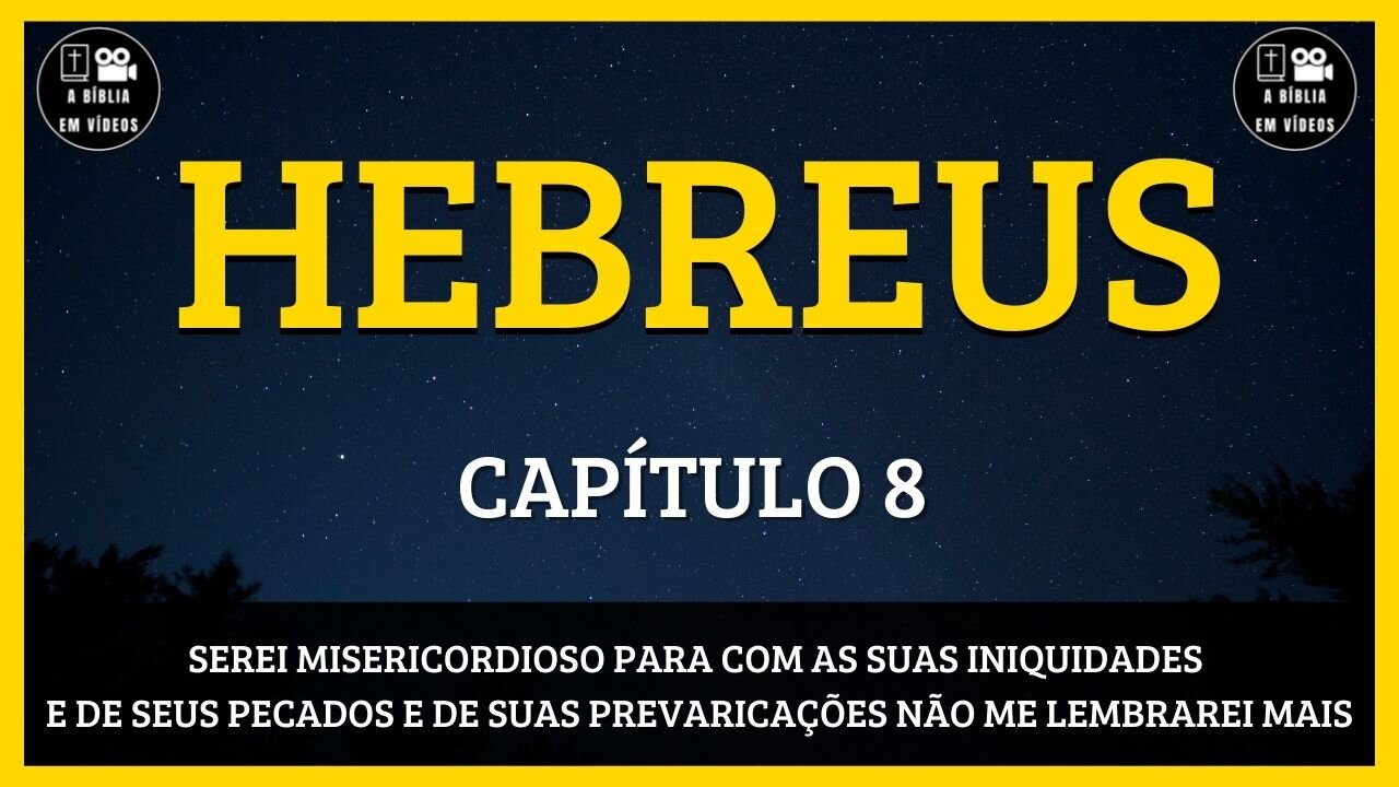 🟡HEBREUS | CAPÍTULO 8 | SEREI MISERICORDIOSO PARA COM AS SUAS INIQUIDADES