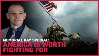 Memorial Day Special: America Is Worth Fighting For