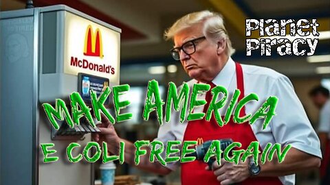 Planet Piracy 035: Make America E Coli Free
