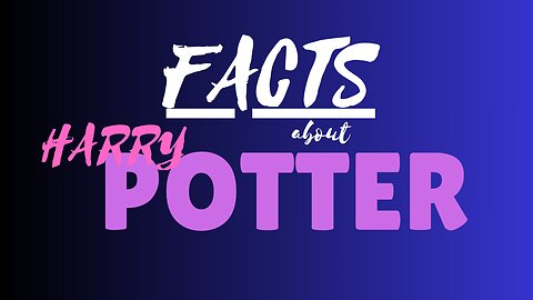 Harry Potter Facts (Part 1)