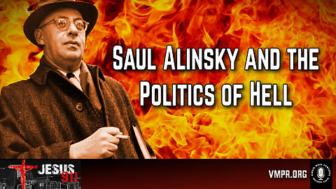 30 Sep 24, Jesus 911: Saul Alinsky and the Politics of Hell