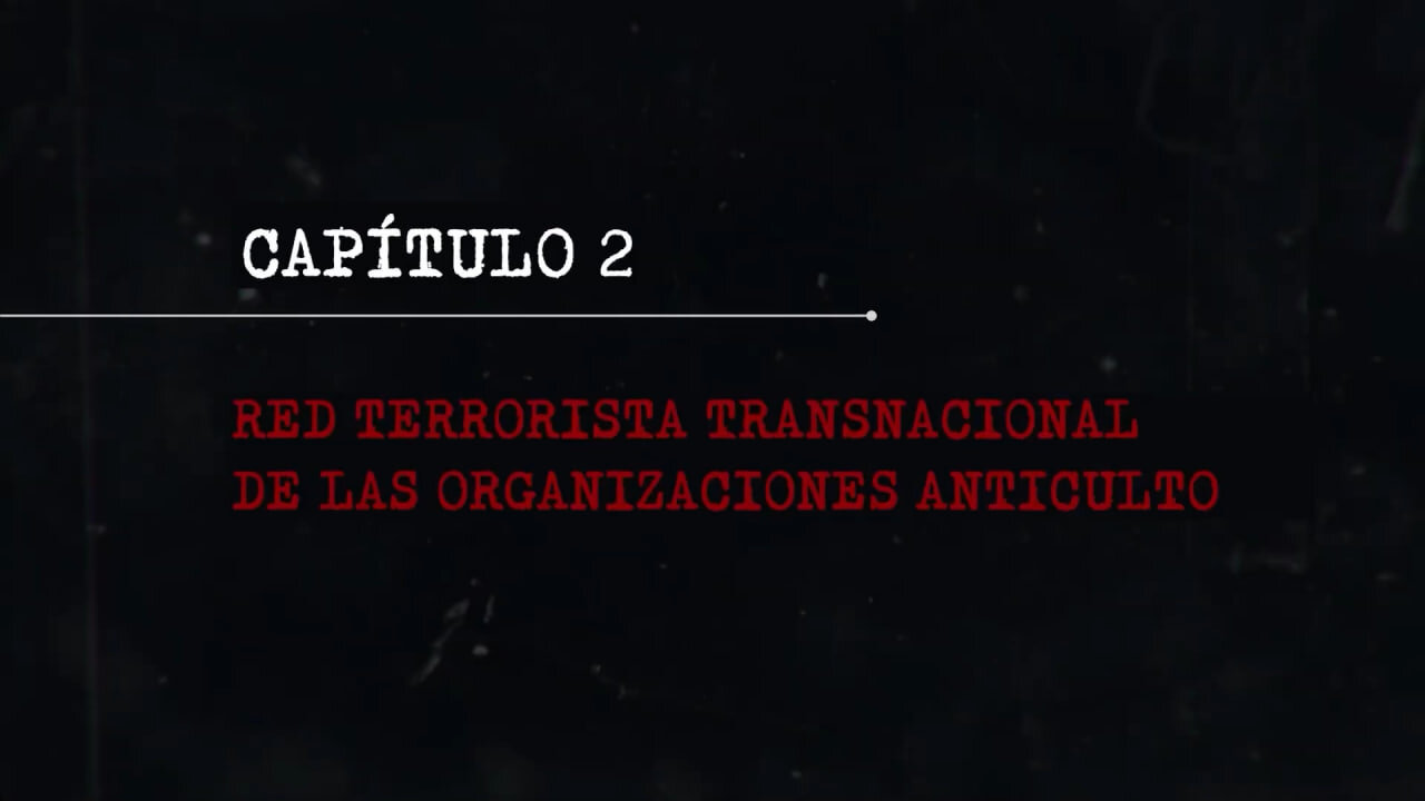 EPISODIO 2: Red terrorista transnacional de organizaciones anticulto