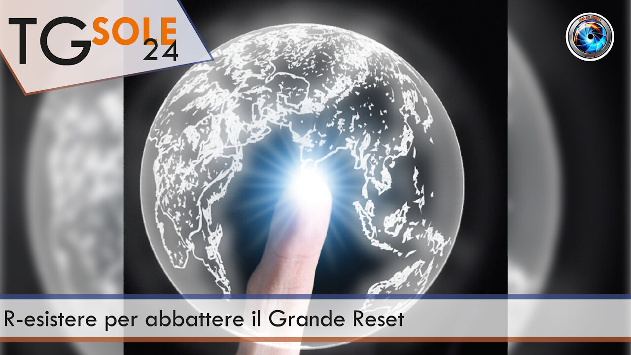 TgSole24 - 19 ottobre 2021 - R-esistere per abbattere il Grande Reset