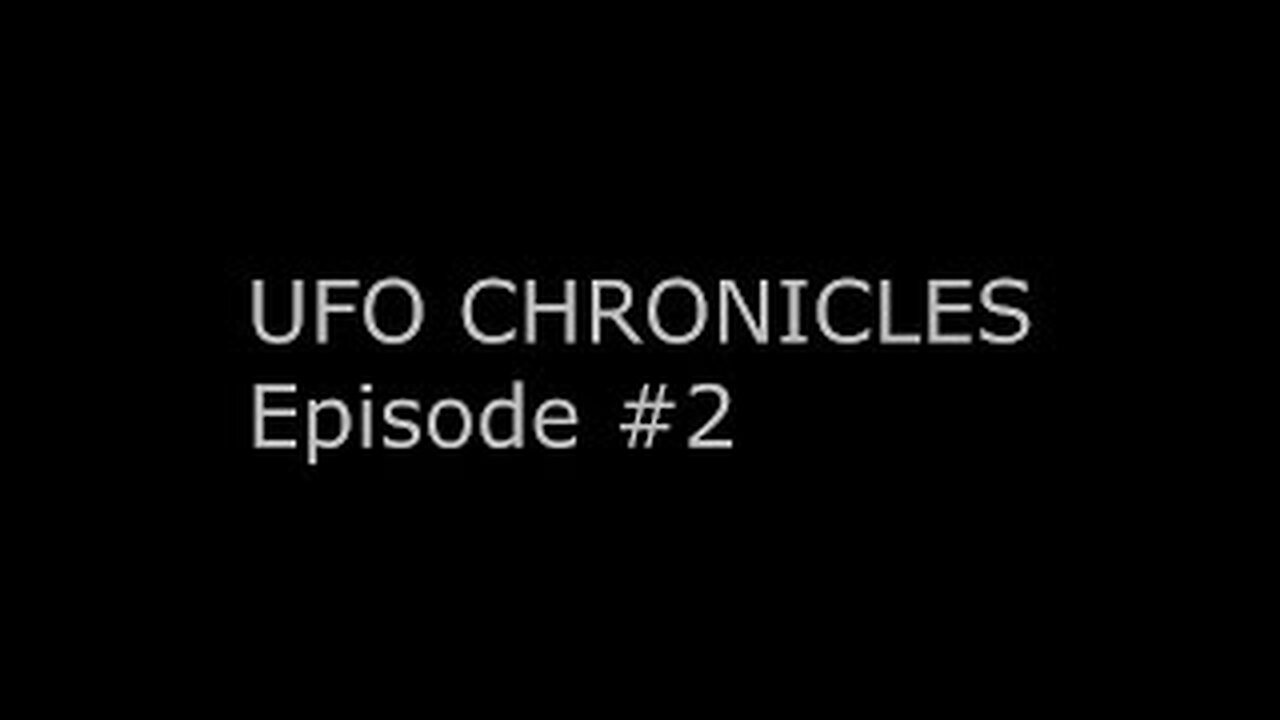 UFO Chronicles - Episode 2