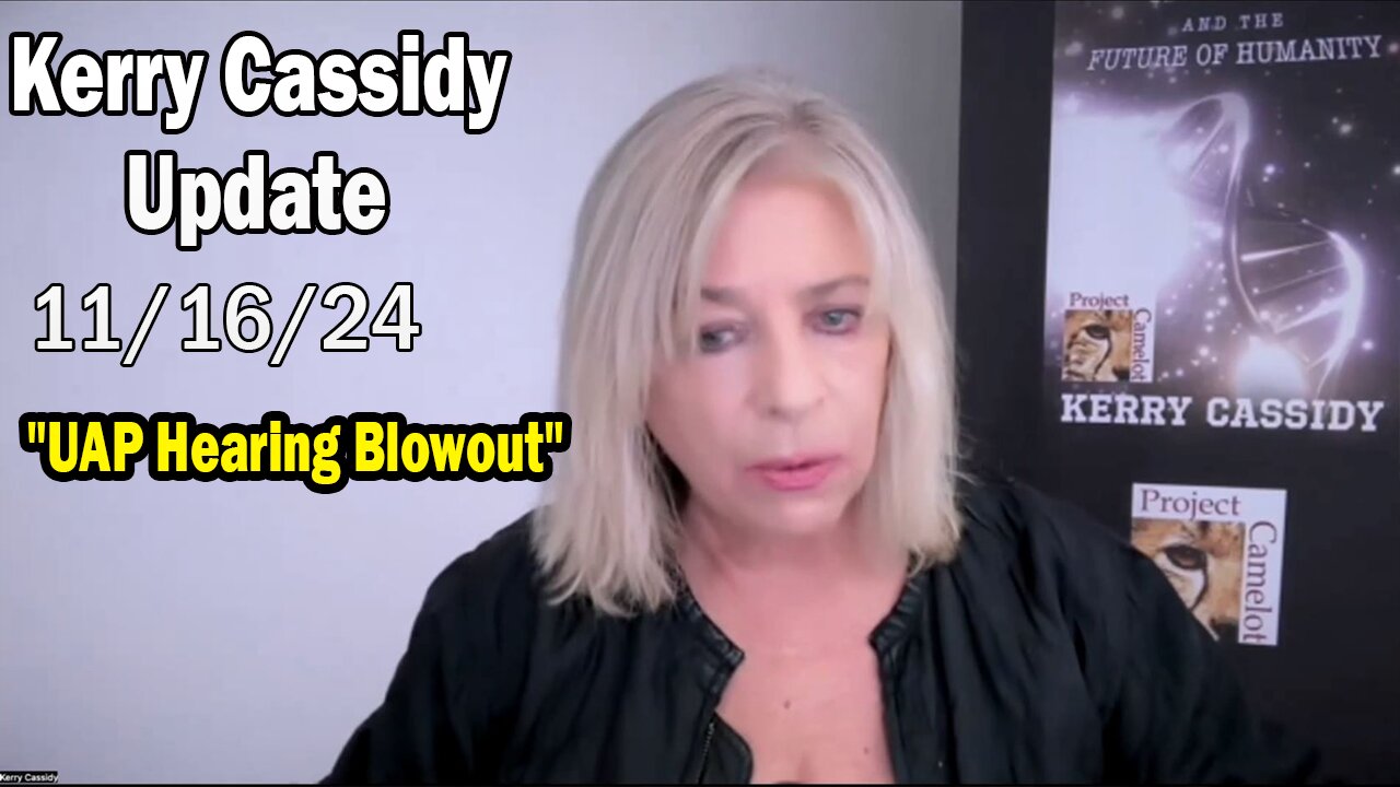 Kerry Cassidy & James Grundvig Update Today Nov 16: "UAP Hearing Blowout"