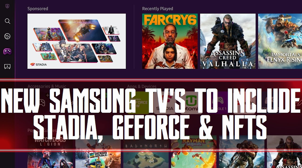 New Samsung TVs To Include Stadia, GeForce & NFTs