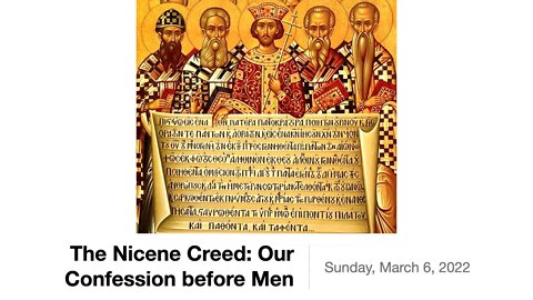 The Nicene Creed: Our Confession before Men - March 6, 2022