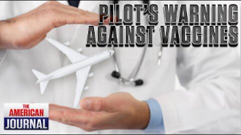 Pilot Warns Vaccinated Pilots Are A Huge Risk
