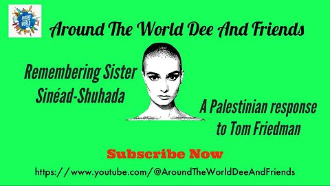 Remembering Sister Sinéad-Shuhada, Palestinian Response To Tom Friedman