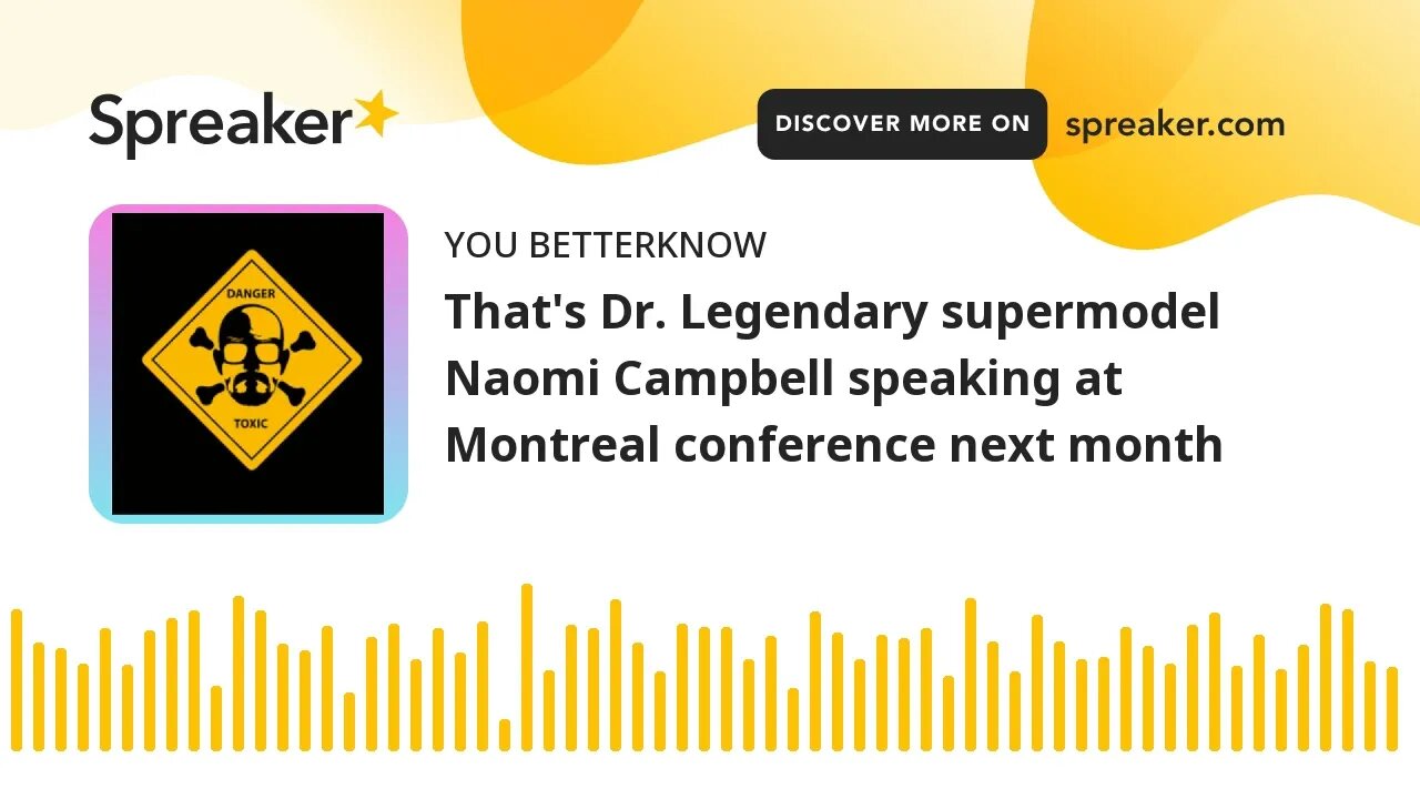 That's Dr. Legendary supermodel Naomi Campbell speaking at Montreal conference next month