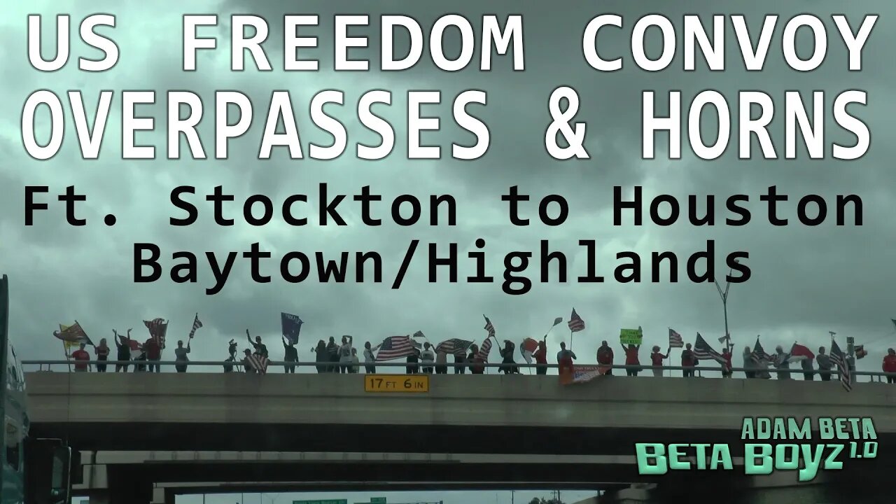 US FREEDOM CONVOY Overpasses & horns Ft. Stockton - Houston/Baytown Highlights