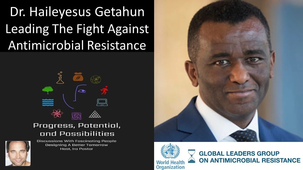 Dr Haileyesus Getahun, MD, MPH, PhD - WHO - Leading The Fight Against Antimicrobial Resistance (AMR)