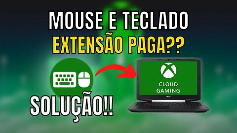 EXTENSÃO AGORA É PAGA?? TECLADO e MOUSE no XCLOUD, COMO RESOLVER??