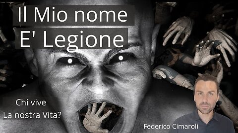 "Il mio nome è Legione" - Chi vive la nostra Vita?