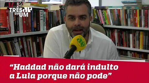 Carlos Andreazza: "Haddad não dará indulto ao Lula porque não pode"