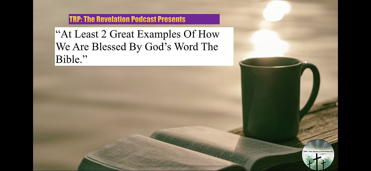 “At Least 2 Great Examples Of How We Are Blessed By God’s Word The Bible.”