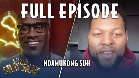 Ndamukong Suh FULL EPISODE | EPISODE 22 | CLUB SHAY SHAY