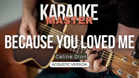 Because you loved me - Celine Dion (Acoustic karaoke)