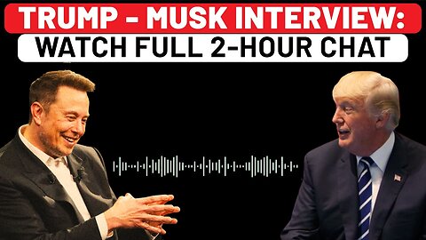 Donald Trump and Elon Musk Full Interview