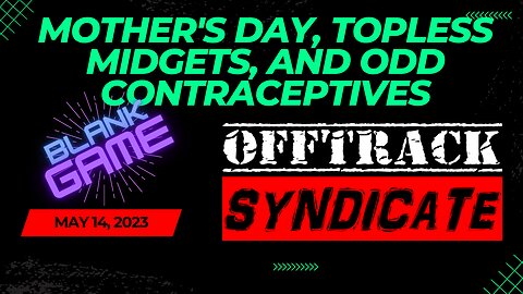 Mother's Day, Topless Midgets, And Odd Contraceptives