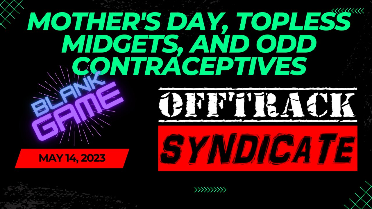 Mother's Day, Topless Midgets, And Odd Contraceptives