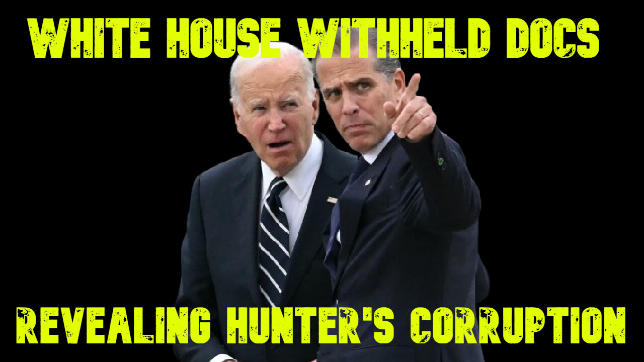 White House Withheld Docs Revealing Hunter's Corruption: COI #657