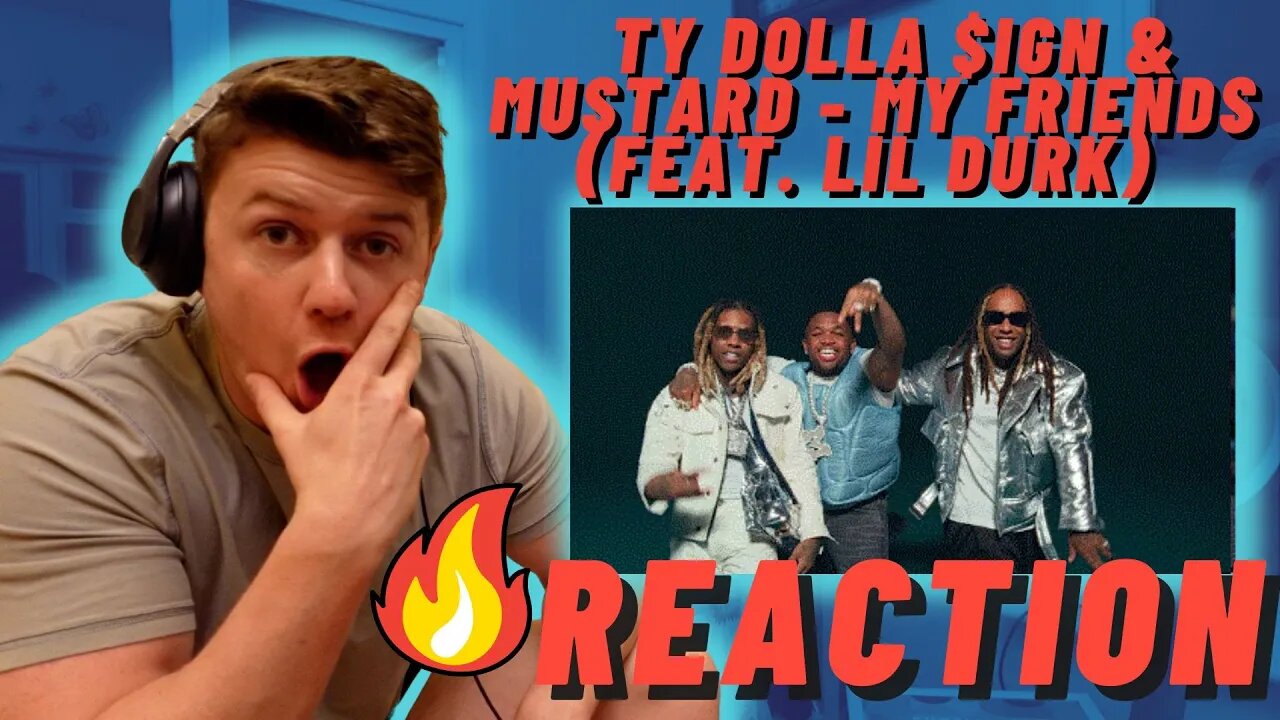 IRISH MAN REACTION Ty Dolla $ign & Mustard - My Friends (feat. Lil Durk) [Official Music Video]