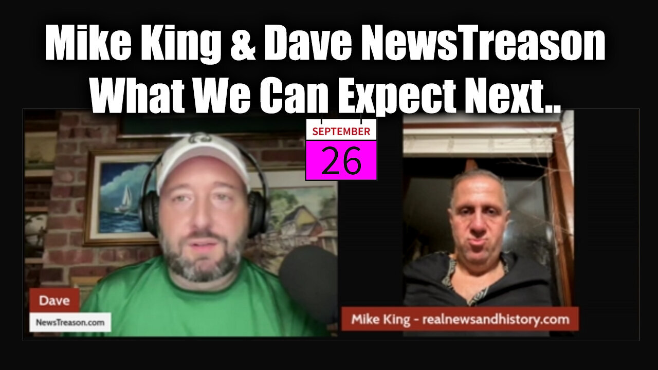 Mike King And Dave NewsTreason - What We Can Expect Next - 9/27/24..