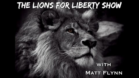 The Lions for Liberty Show with Matt Flynn - Episode 11 (02/27/2021)