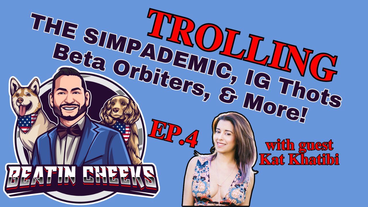 TROLLING - THE SIMPADEMIC, IG THOTS, BETA ORBITERS, & MORE!!! with Special Guest Kat Khatibi