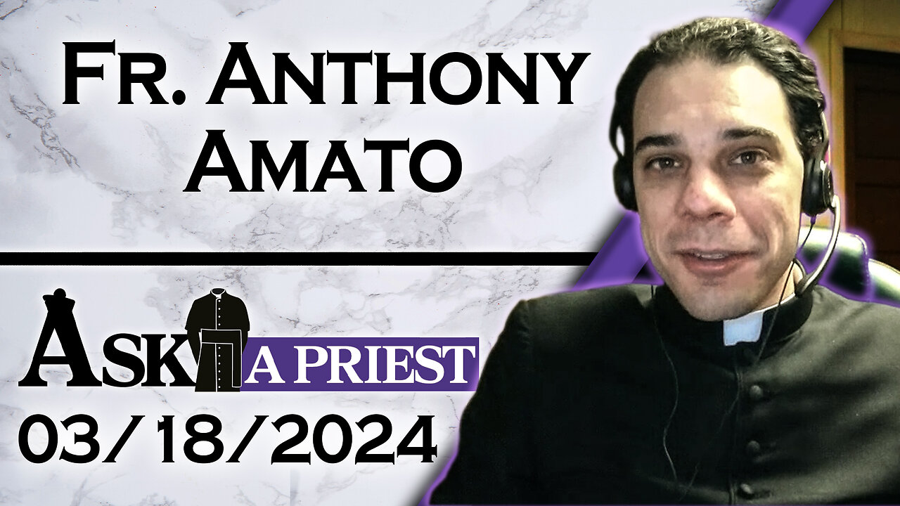 Ask A Priest Live with Fr. Anthony Amato - 3/18/24