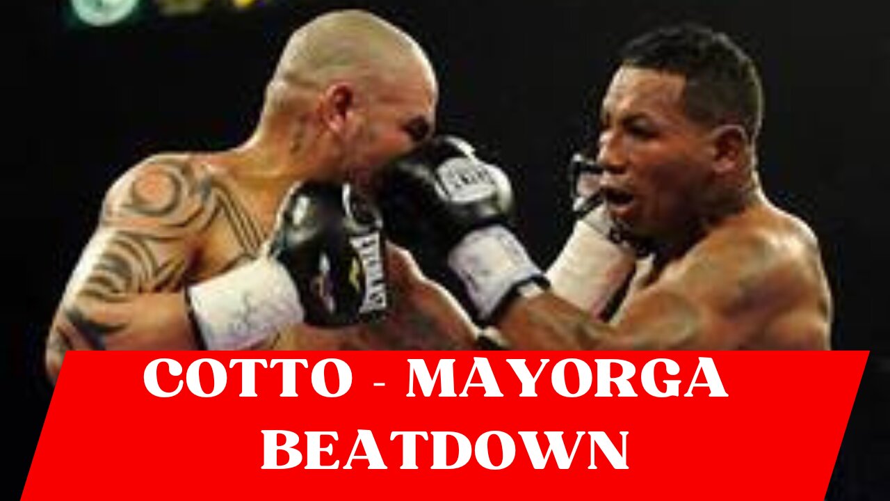 BRUTAL BEATDOWN| COTTO VS MAYORGA