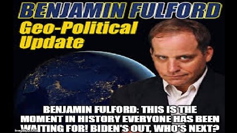 Benjamin Fulford: Biden's Out, Who's Next?