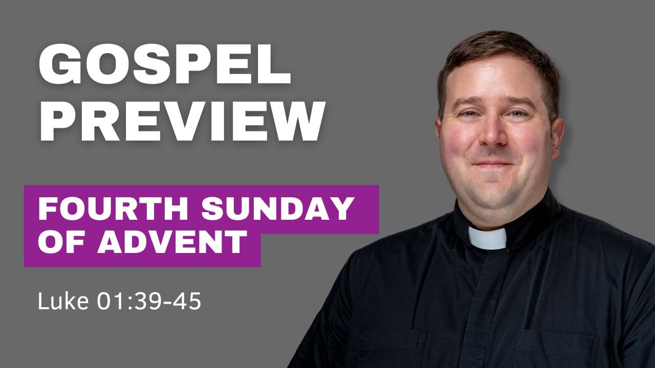 Gospel Preview - 4th Sunday of Advent