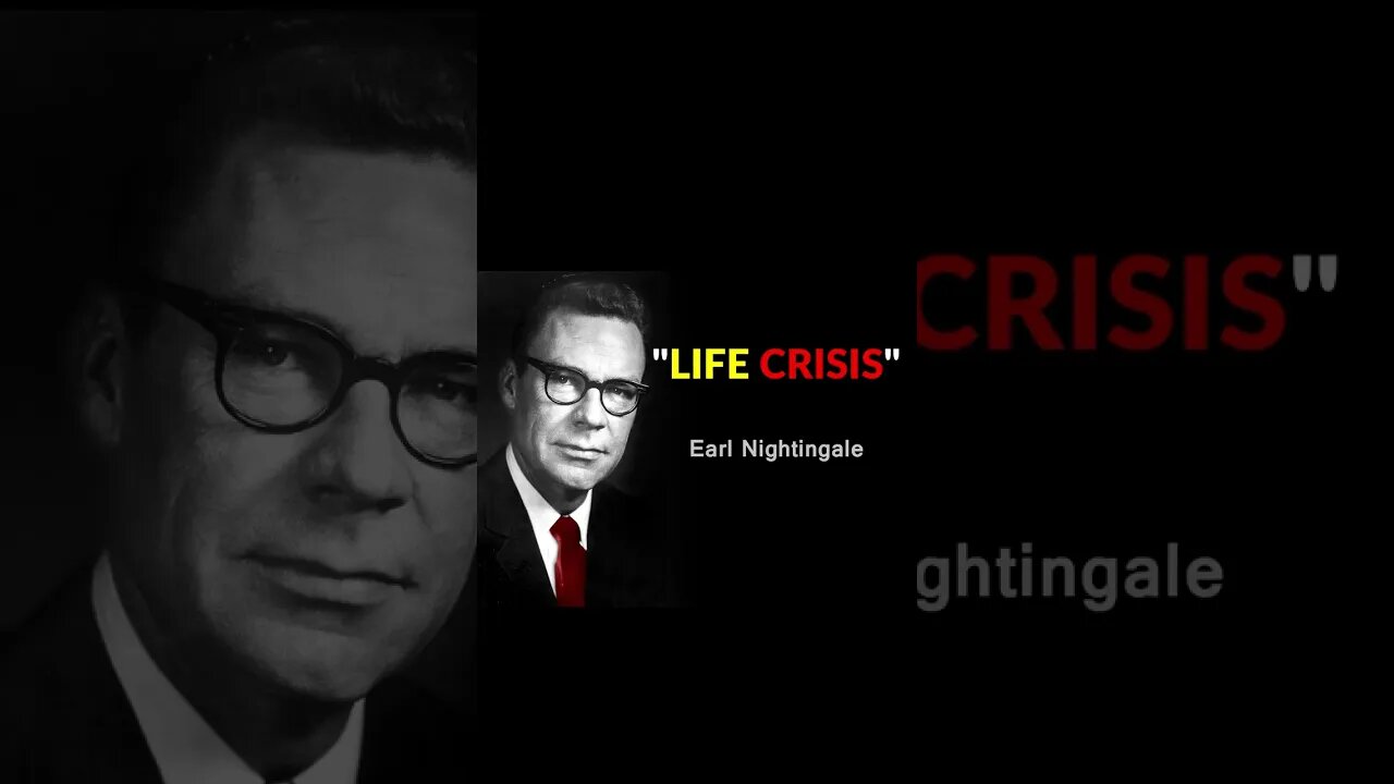 Earl Nightingale LIFE CRISIS