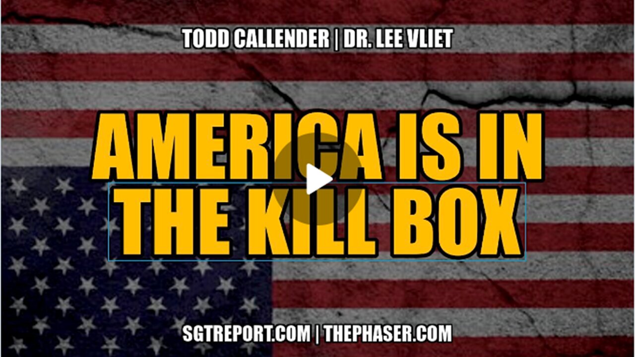 AMERICA IS IN THE KILL BOX | Todd Callender & Dr. Lee Vliet