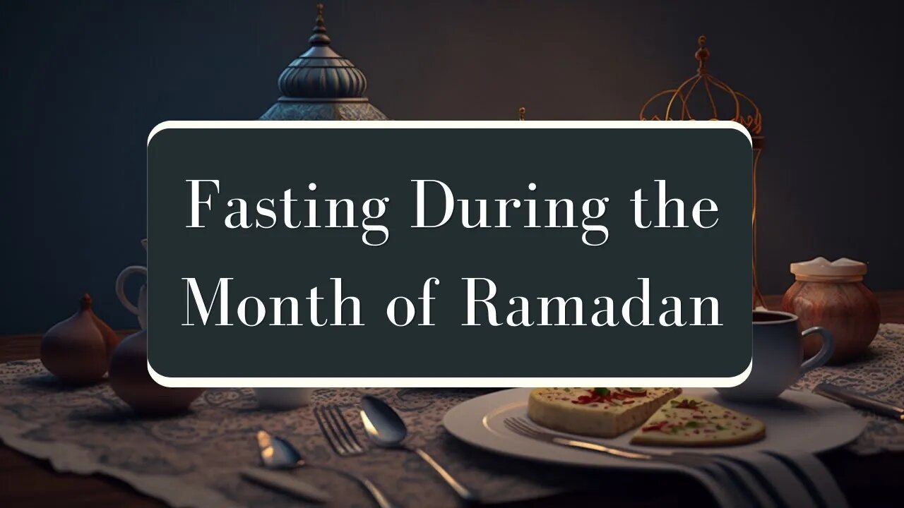 Fasting During the Month of Ramadan For Self Purification