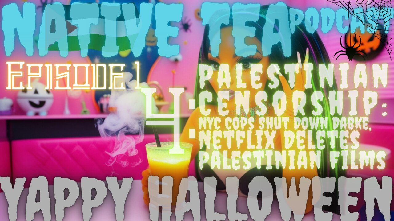 1. Native Tea Podcast - 4: Palestinian Censorship: NYC Cops ShutDown Dabke, Netflix Deletes 19 Films