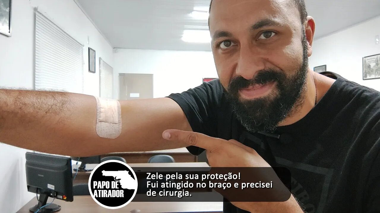 Zele pela sua proteção! Fui atingido no braço e precisei de cirurgia.